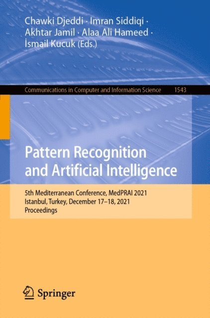 Ismail Kucuk, Alaa Ali Hameed, Akhtar Jamil, Imran Siddiqi, Chawki Djeddi - Pattern Recognition and Artificial Intelligence, E-bok