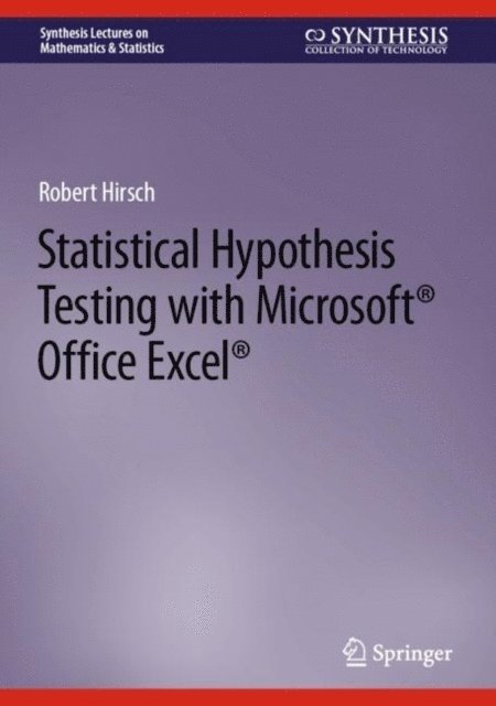 Robert Hirsch - Statistical Hypothesis Testing with Microsoft (R) Office Excel (R), E-bok