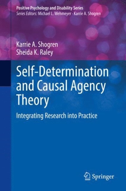 Sheida K. Raley, Karrie A. Shogren - Self-Determination and Causal Agency Theory, E-bok