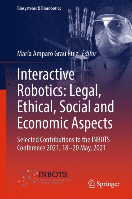 Maria Amparo Grau Ruiz - Interactive Robotics: Legal, Ethical, Social and Economic Aspects, E-bok