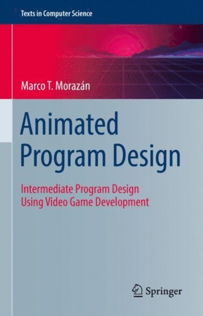 Marco T. Morazan - Animated Program Design, E-bok