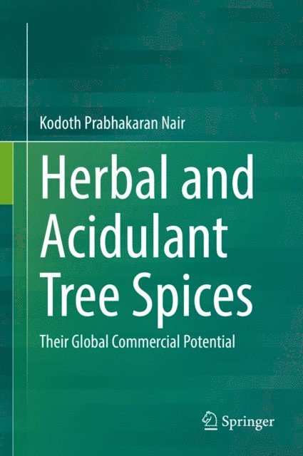 Kodoth Prabhakaran Nair - Herbal and Acidulant Tree Spices, E-bok