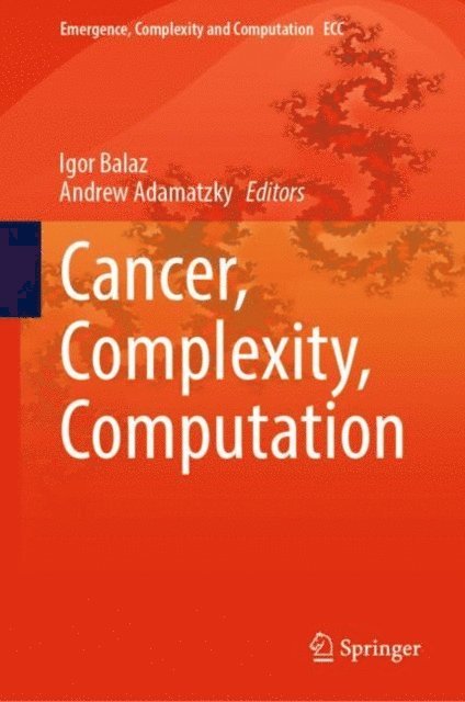 Andrew Adamatzky, Igor Balaz - Cancer, Complexity, Computation, E-bok