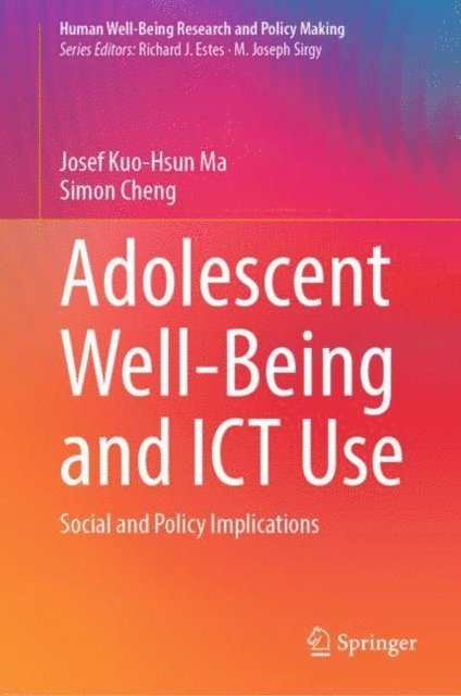 Simon Cheng, Josef Kuo-Hsun Ma - Adolescent Well-Being and ICT Use, E-bok
