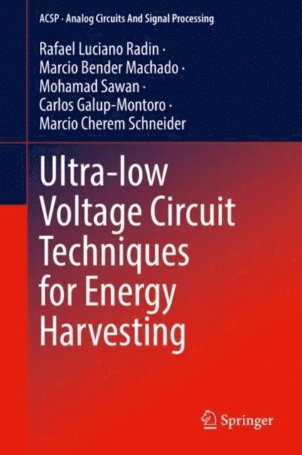 Marcio Cherem Schneider, Carlos Galup-Montoro, Mohamad Sawan, Marcio Bender Machado, Rafael Luciano Radin - Ultra-low Voltage Circuit Techniques for Energy Harvesting, E-bok