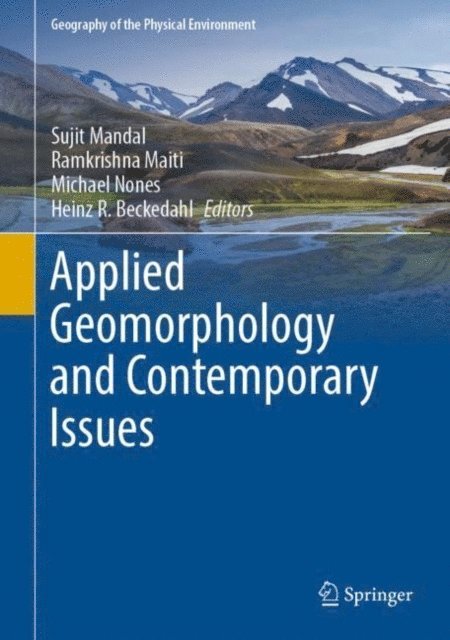 Heinz R. Beckedahl, Michael Nones, Ramkrishna Maiti, Sujit Mandal - Applied Geomorphology and Contemporary Issues, E-bok
