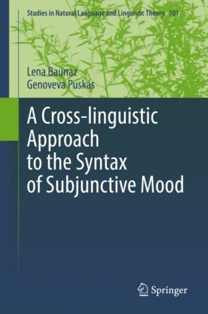 Genoveva Puskas, Lena Baunaz - Cross-linguistic Approach to the Syntax of Subjunctive Mood, E-bok
