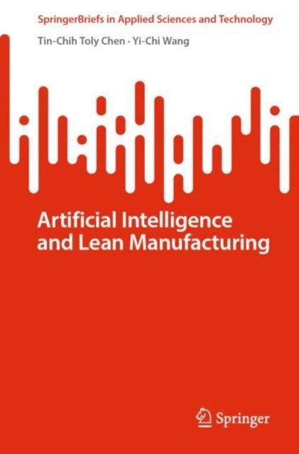 Yi-Chi Wang, Tin-Chih Toly Chen - Artificial Intelligence and Lean Manufacturing, E-bok