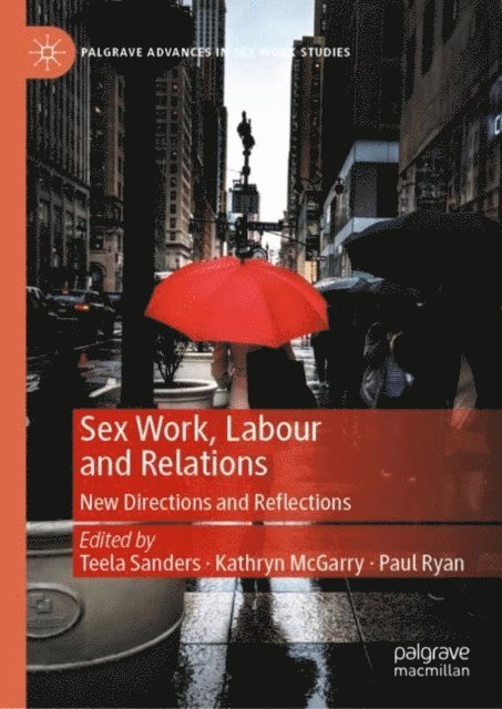 Paul Ryan, Kathryn McGarry, Teela Sanders - Sex Work, Labour and Relations, E-bok