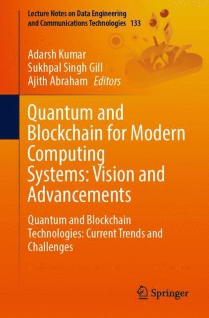 Ajith Abraham, Sukhpal Singh Gill, Adarsh Kumar - Quantum and Blockchain for Modern Computing Systems: Vision and Advancements, E-bok