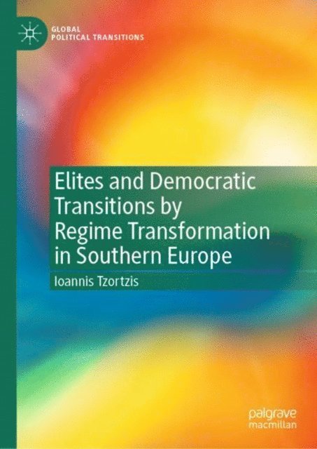 Ioannis Tzortzis - Elites and Democratic Transitions by Regime Transformation in Southern Europe, E-bok