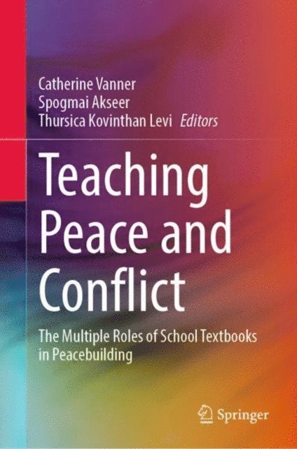 Thursica Kovinthan Levi, Spogmai Akseer, Catherine Vanner - Teaching Peace and Conflict, E-bok