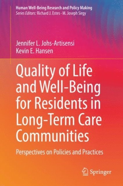 Kevin E. Hansen, Jennifer L. Johs-Artisensi - Quality of Life and Well-Being for Residents in Long-Term Care Communities, E-bok
