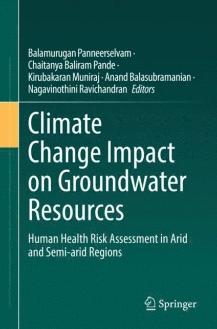 Nagavinothini Ravichandran, Anand Balasubramanian, Kirubakaran Muniraj, Chaitanya Baliram Pande, Balamurugan Panneerselvam - Climate Change Impact on Groundwater Resources, E-bok