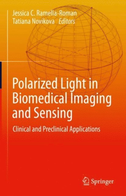 Tatiana Novikova, Jessica C. Ramella-Roman - Polarized Light in Biomedical Imaging and Sensing, E-bok