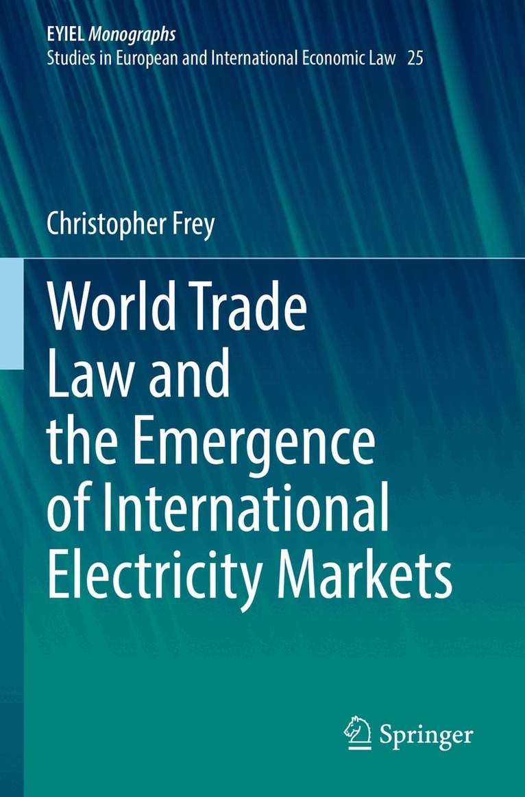 Christopher Frey - World Trade Law and the Emergence of International Electricity Markets, Häftad. Tillgänglighet: Lägg i varukorg