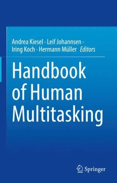 Hermann Muller, Iring Koch, Leif Johannsen, Andrea Kiesel - Handbook of Human Multitasking, E-bok