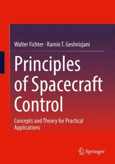 Ramin T. Geshnizjani, Walter Fichter - Principles of Spacecraft Control, E-bok