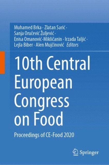 Alen Mujcinovic, Lejla Biber, Irzada Taljic, Enisa Omanovic-Miklicanin, Sanja Orucevic Zuljevic, Zlatan Saric, Muhamed Brka - 10th Central European Congress on Food, E-bok
