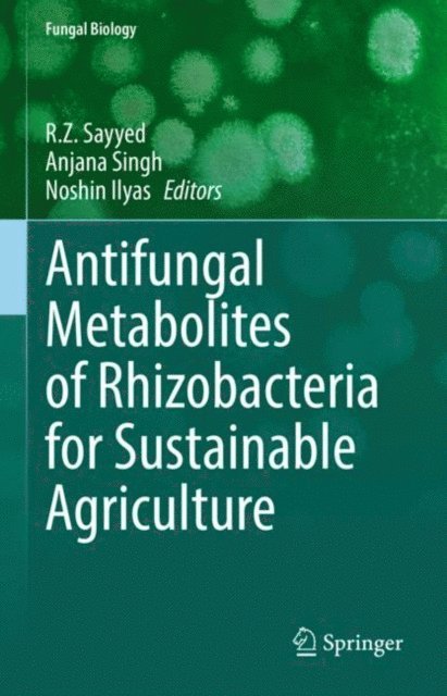 Noshiin Ilyas, Anjana Singh, R.Z Sayyed - Antifungal Metabolites of Rhizobacteria for Sustainable Agriculture, E-bok