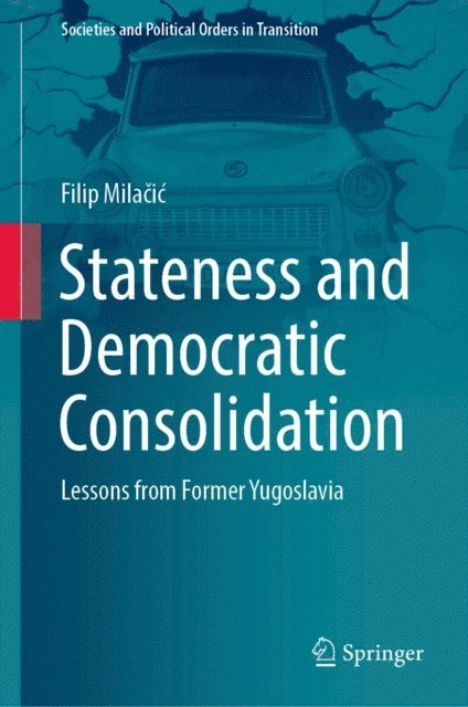 Filip Milacic - Stateness and Democratic Consolidation, E-bok