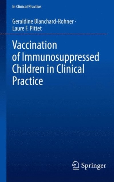 Laure F. Pittet, Geraldine Blanchard-Rohner - Vaccination of Immunosuppressed Children in Clinical Practice, E-bok