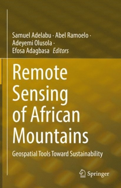 Efosa Adagbasa, Adeyemi Olusola, Abel Ramoelo, Samuel Adelabu - Remote Sensing of African Mountains, E-bok