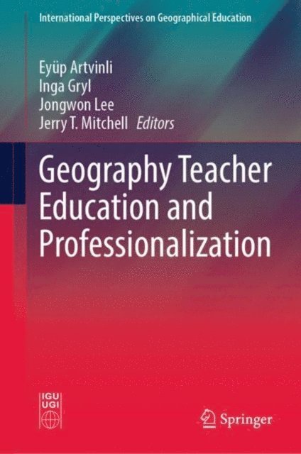 Jerry T. Mitchell, Jongwon Lee, Inga Gryl, Eyup Artvinli - Geography Teacher Education and Professionalization, E-bok