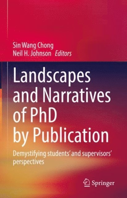 Neil Johnson, Sin Wang Chong - Landscapes and Narratives of PhD by Publication, E-bok
