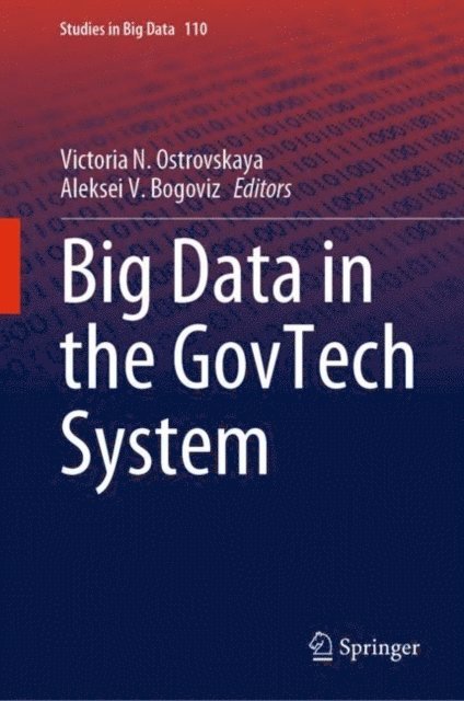 Aleksei V. Bogoviz, Victoria N. Ostrovskaya - Big Data in the GovTech System, E-bok