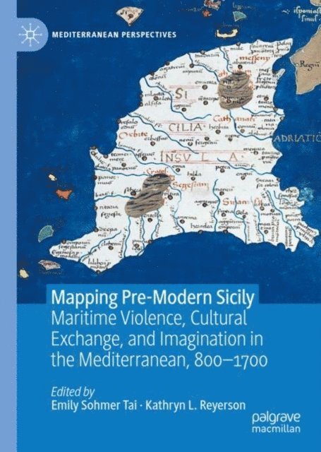 Kathryn L. Reyerson, Emily Sohmer Tai - Mapping Pre-Modern Sicily, E-bok