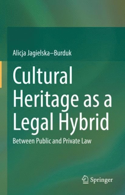Alicja Jagielska-Burduk - Cultural Heritage as a Legal Hybrid, E-bok