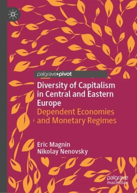 Nikolay Nenovsky, Eric Magnin - Diversity of Capitalism in Central and Eastern Europe, E-bok. Tillgänglighet: Lägg i varukorg