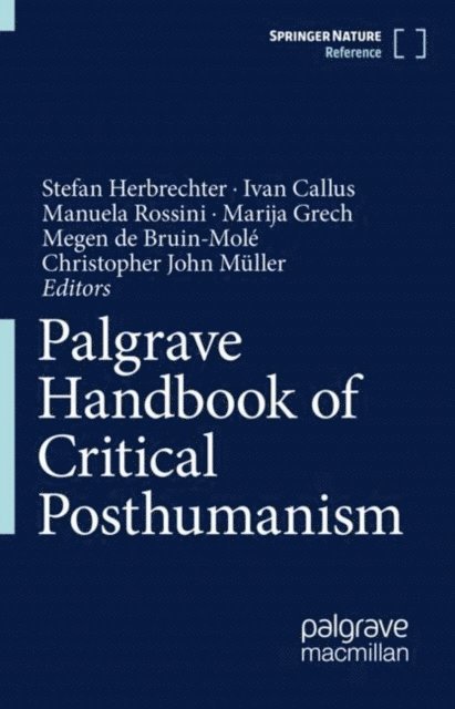 Christopher John Muller, Megen de Bruin-Mole, Marija Grech, Manuela Rossini, Ivan Callus, Stefan Herbrechter - Palgrave Handbook of Critical Posthumanism, E-bok