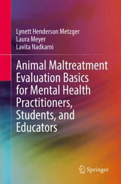 Lavita Nadkarni, Laura Meyer, Lynett Henderson Metzger - Animal Maltreatment Evaluation Basics for Mental Health Practitioners, Students, and Educators, E-bok