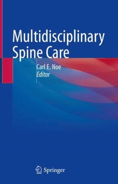 Carl E. Noe - Multidisciplinary Spine Care, E-bok