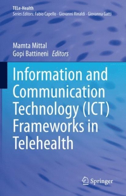 Gopi Battineni, Mamta Mittal - Information and Communication Technology (ICT) Frameworks in Telehealth, E-bok