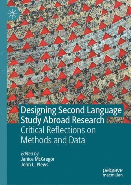 John L. Plews, Janice McGregor - Designing Second Language Study Abroad Research, E-bok