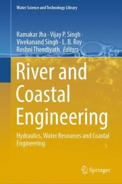 Roshni Thendiyath, L.B. Roy, Vivekanand Singh, Vijay P. Singh, Ramakar Jha - River and Coastal Engineering, E-bok