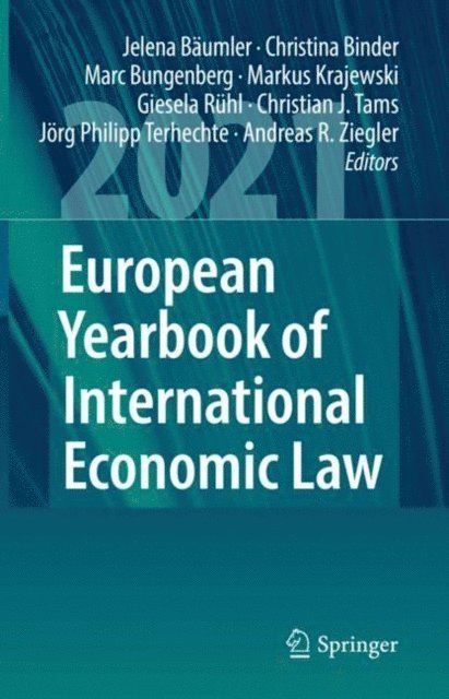 Andreas R. Ziegler, Jorg Philipp Terhechte, Christian J. Tams, Giesela Ruhl, Markus Krajewski, Marc Bungenberg, Christina Binder, Jelena Baumler - European Yearbook of International Economic Law 2021, E-bok