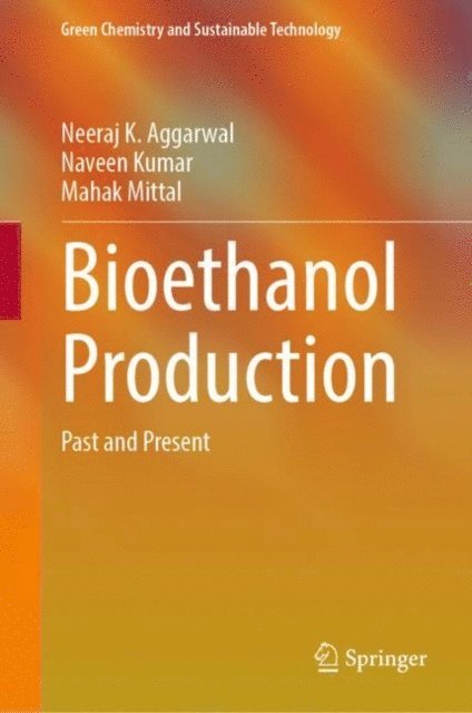 Mahak Mittal, Naveen Kumar, Neeraj K. Aggarwal - Bioethanol Production, E-bok
