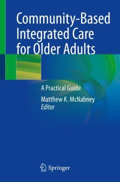 Matthew K. McNabney - Community-Based Integrated Care for Older Adults, E-bok