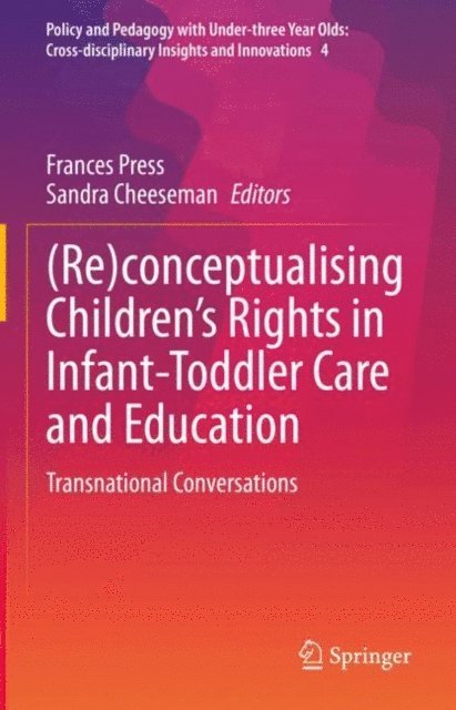 Sandra Cheeseman, Frances Press - (Re)conceptualising Children's Rights in Infant-Toddler Care and Education, E-bok