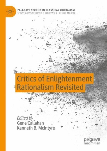 Kenneth B. McIntyre, Gene Callahan - Critics of Enlightenment Rationalism Revisited, E-bok