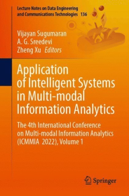 Zheng Xu, A. G. Sreedevi, Vijayan Sugumaran - Application of Intelligent Systems in Multi-modal Information Analytics, E-bok