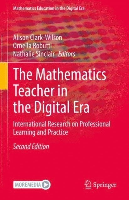 Nathalie Sinclair, Ornella Robutti, Alison Clark-Wilson - Mathematics Teacher in the Digital Era, E-bok