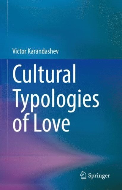 Victor Karandashev - Cultural Typologies of Love, E-bok