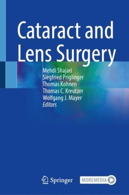 Wolfgang J. Mayer, Thomas C. Kreutzer, Thomas Kohnen, Siegfried Priglinger, Mehdi Shajari - Cataract and Lens Surgery, E-bok