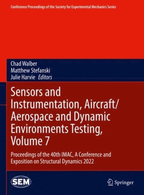 Julie Harvie, Matthew Stefanski, Chad Walber - Sensors and Instrumentation, Aircraft/Aerospace and Dynamic Environments Testing, Volume 7, E-bok