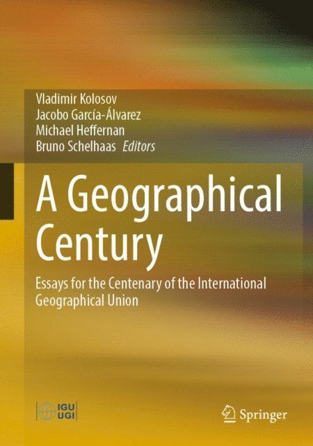 Bruno Schelhaas, Michael Heffernan, Jacobo Garcia-Alvarez, Vladimir Kolosov - Geographical Century, E-bok